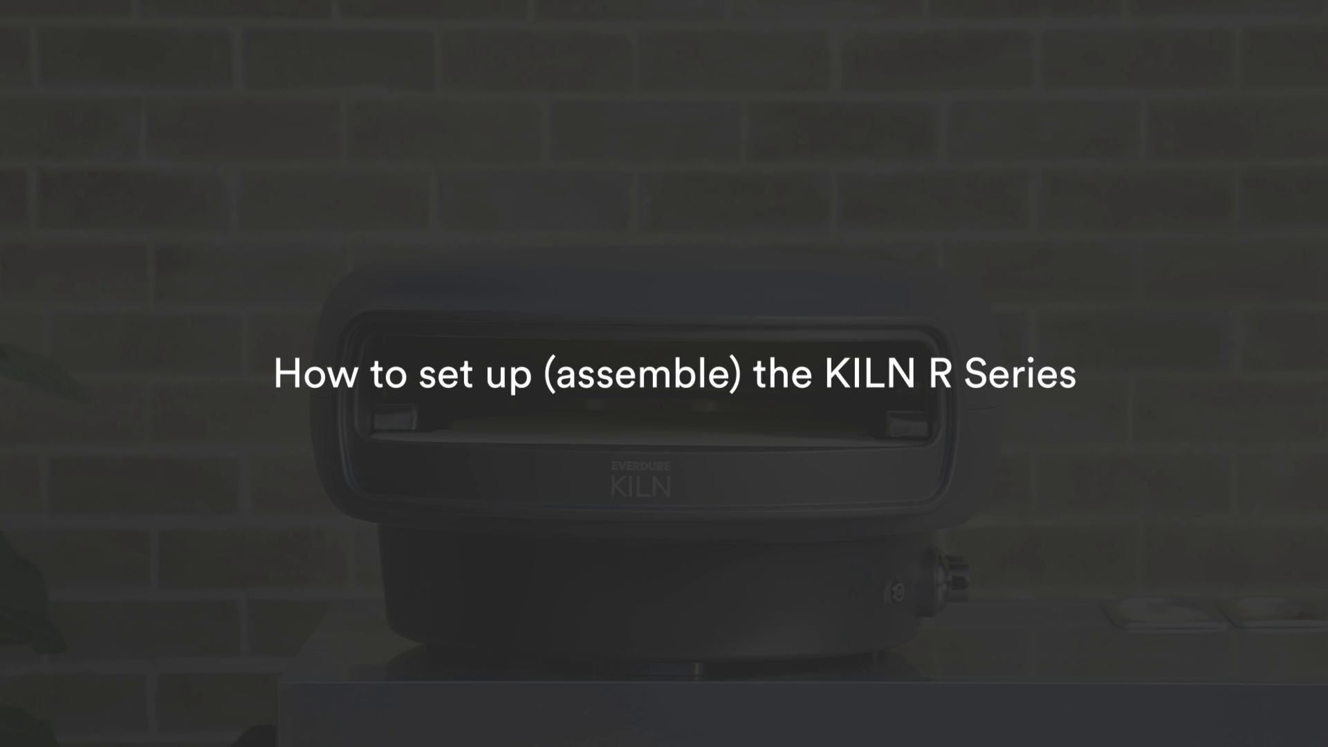 Load video: Set up / assemble your KILN R Series